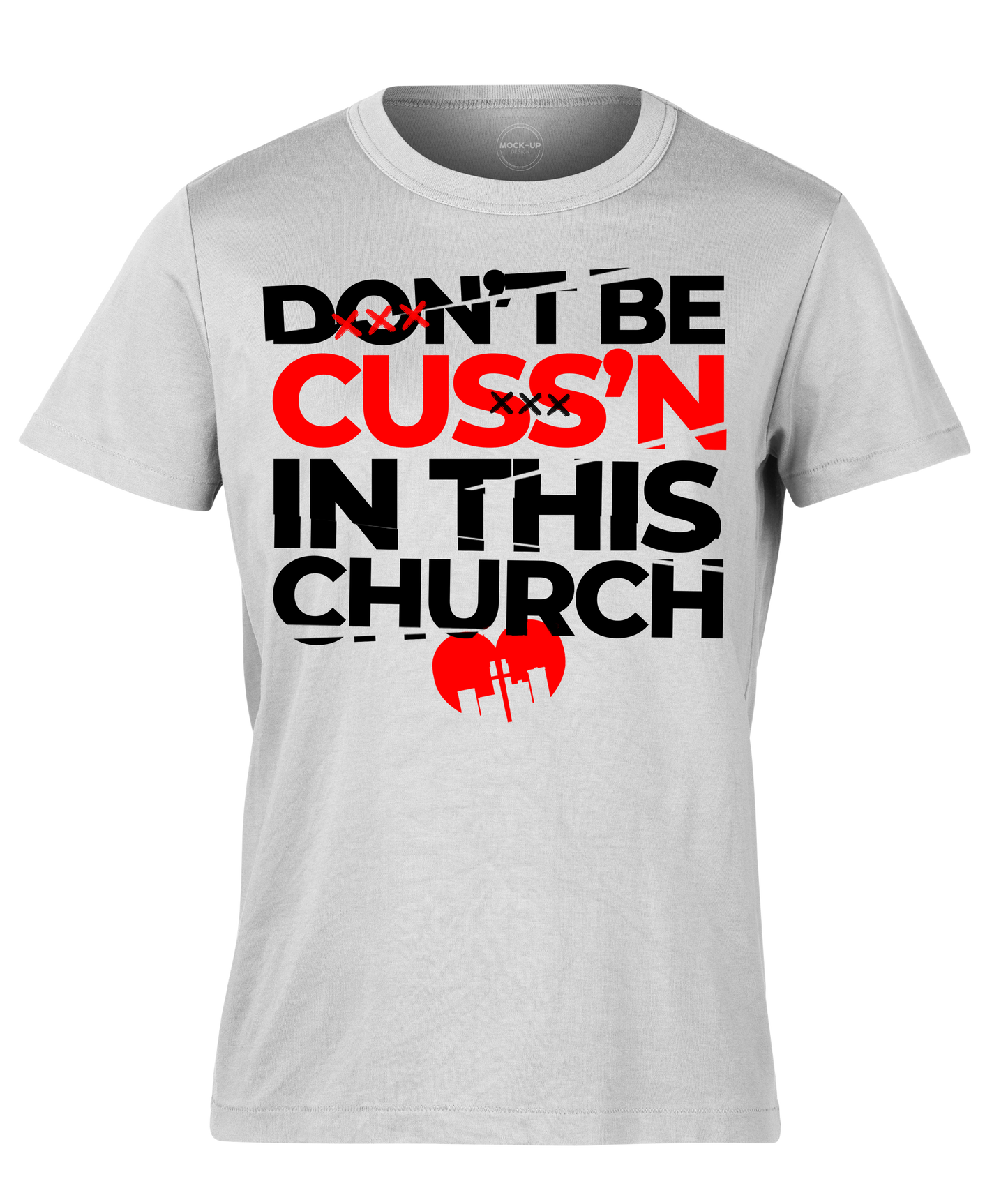 Don't Be Cuss'n In This Church - Graphic Tee